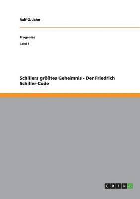 Schillers grtes Geheimnis - Der Friedrich Schiller-Code 1