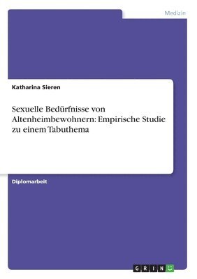 bokomslag Sexuelle Bedurfnisse von Altenheimbewohnern