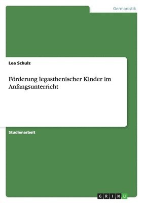 Lea Schulz - Förderung legasthenischer Kinder im Anfangsunterricht, Häftad