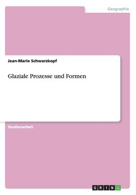 bokomslag Glaziale Prozesse und Formen