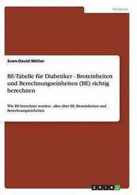 bokomslag Be-Tabelle Fur Diabetiker - Broteinheiten Und Berechnungseinheiten (Be) Richtig Berechnen