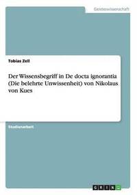 bokomslag Der Wissensbegriff in de Docta Ignorantia (Die Belehrte Unwissenheit) Von Nikolaus Von Kues