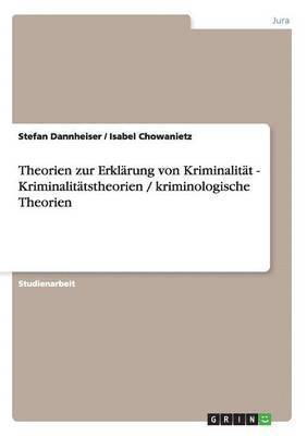 Theorien zur Erklärung von Kriminalität - Kriminalitätstheorien / kriminologische Theorien
