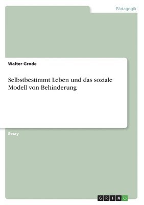 bokomslag Selbstbestimmt Leben und das soziale Modell von Behinderung