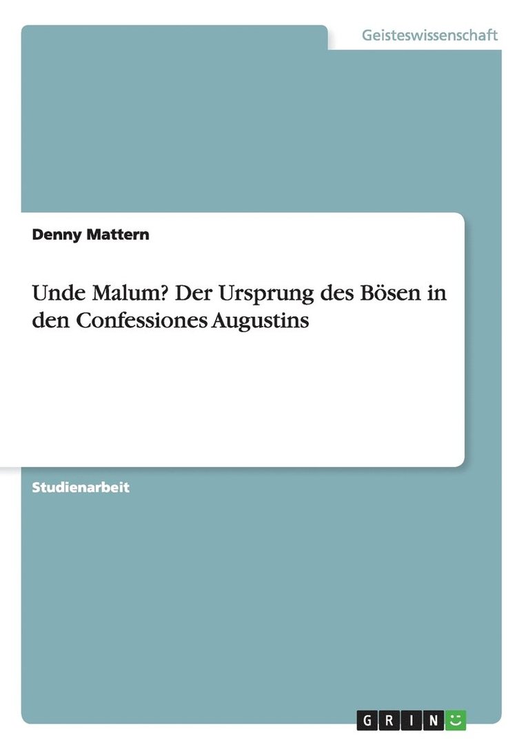 Denny Mattern - Unde Malum? Der Ursprung des Bösen in den Confessiones Augustins, Häftad