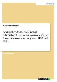 bokomslag Vergleichende Analyse einer an Jahresabschlussinformationen orientierten Unternehmensbewertung nach HGB und IFRS