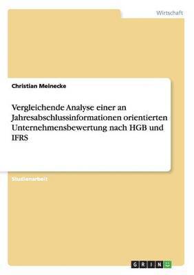 Vergleichende Analyse einer an Jahresabschlussinformationen orientierten Unternehmensbewertung nach HGB und IFRS 1