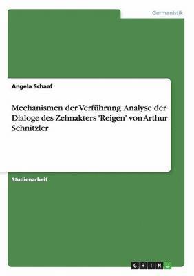 bokomslag Mechanismen der Verführung. Analyse der Dialoge des Zehnakters 'Reigen' von Arthur Schnitzler