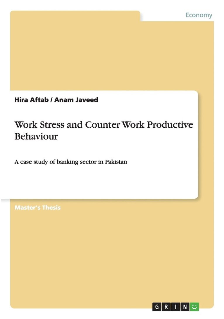 Work Stress and Counter Work Productive Behaviour 1