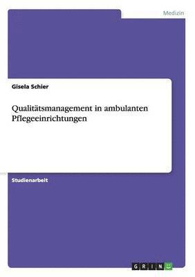 Qualitatsmanagement in ambulanten Pflegeeinrichtungen 1