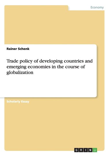 bokomslag Trade policy of developing countries and emerging economies in the course of globalization