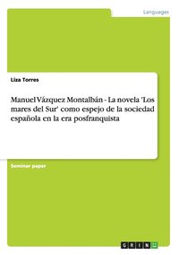 bokomslag Manuel Vazquez Montalban - La novela 'Los mares del Sur' como espejo de la sociedad espanola en la era posfranquista