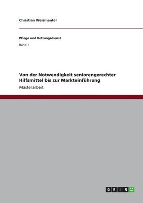 bokomslag Von der Notwendigkeit seniorengerechter Hilfsmittel bis zur Markteinführung