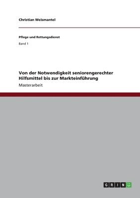 bokomslag Von der Notwendigkeit seniorengerechter Hilfsmittel bis zur Markteinfuhrung