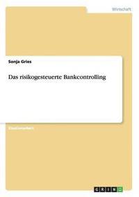 bokomslag Das risikogesteuerte Bankcontrolling
