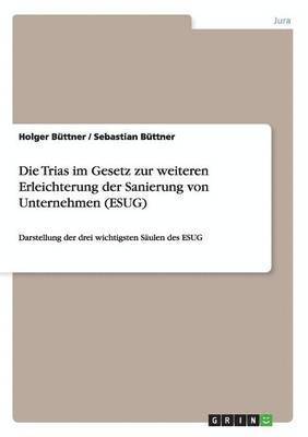 bokomslag Die Trias Im Gesetz Zur Weiteren Erleichterung Der Sanierung Von Unternehmen (Esug)