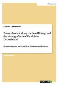 bokomslag Personalentwicklung vor dem Hintergrund des demografischen Wandels in Deutschland