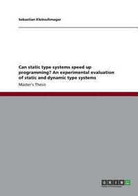 bokomslag Can static type systems speed up programming? An experimental evaluation of static and dynamic type systems