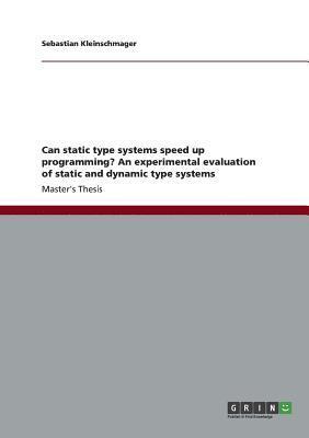 bokomslag Can static type systems speed up programming? An experimental evaluation of static and dynamic type systems