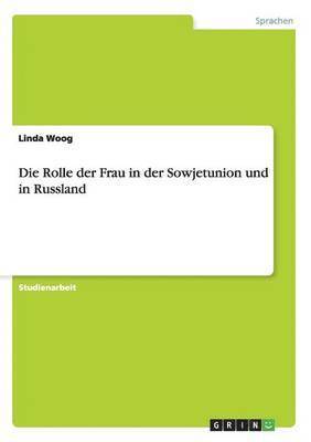 bokomslag Die Rolle der Frau in der Sowjetunion und in Russland