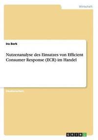 bokomslag Nutzenanalyse des Einsatzes von Efficient Consumer Response (ECR) im Handel