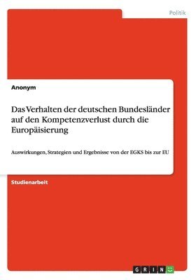 Das Verhalten der deutschen Bundeslnder auf den Kompetenzverlust durch die Europisierung 1