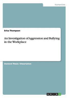 bokomslag An Investigation of Aggression and Bullying in the Workplace