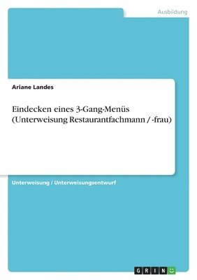 bokomslag Eindecken Eines 3-Gang-Menus (Unterweisung Restaurantfachmann / -Frau)