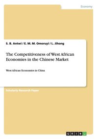 bokomslag The Competitiveness of West African Economies in the Chinese Market