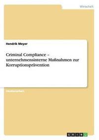 bokomslag Criminal Compliance - unternehmensinterne Manahmen zur Korruptionsprvention