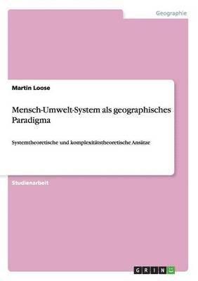 Martin Loose - Mensch-Umwelt-System als geographisches Paradigma, Häftad