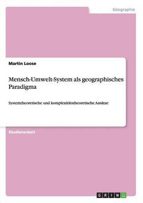 Mensch-Umwelt-System als geographisches Paradigma 1