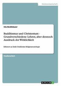 bokomslag Buddhismus Und Christentum - Grundverschiedene Lehren, Aber Dennoch Ausdruck Der Wirklichkeit