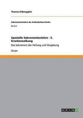 Thomas Klibengajtis - Spezielle Sakramentenlehre - 5. Krankensalbung, Häftad