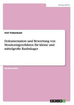 bokomslag Dokumentation und Bewertung von Monitoringverfahren fr kleine und mittelgroe Raubsuger