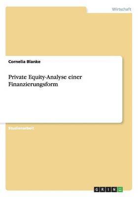 Cornelia Blanke - Private Equity-Analyse einer Finanzierungsform, Häftad