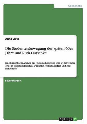 bokomslag Die Studentenbewegung Der Spaten 60er Jahre Und Rudi Dutschke