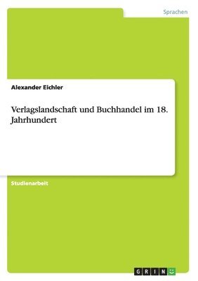 Alexander Eichler - Verlagslandschaft und Buchhandel im 18. Jahrhundert, Häftad