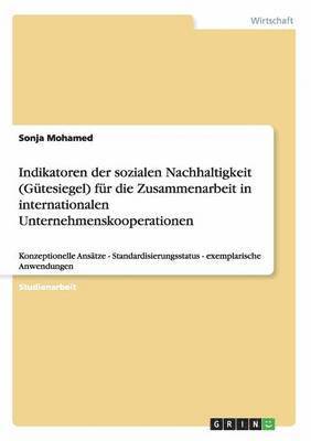 Sonja Mohamed - Indikatoren der sozialen Nachhaltigkeit (Gütesiegel) für die Zusammenarbeit in internationalen Unternehmenskooperationen, Häftad