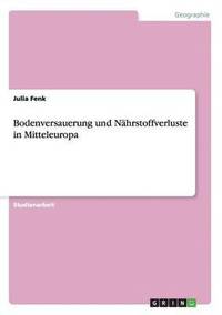 bokomslag Bodenversauerung Und Nahrstoffverluste in Mitteleuropa