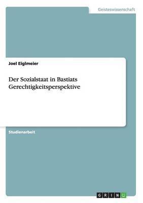 Der Sozialstaat in Bastiats Gerechtigkeitsperspektive 1