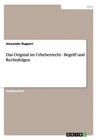 bokomslag Original im Urheberrecht - Begriff und Rechtsfolgen