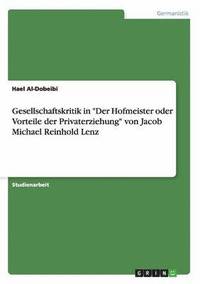 bokomslag Gesellschaftskritik in Der Hofmeister Oder Vorteile Der Privaterziehung Von Jacob Michael Reinhold Lenz