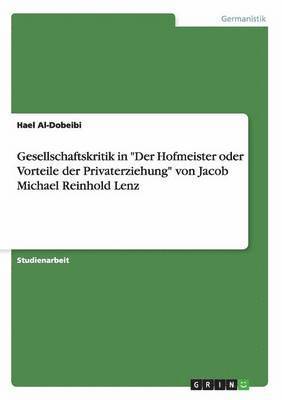 Gesellschaftskritik in Der Hofmeister Oder Vorteile Der Privaterziehung Von Jacob Michael Reinhold Lenz 1