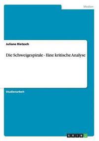 bokomslag Die Schweigespirale - Eine kritische Analyse