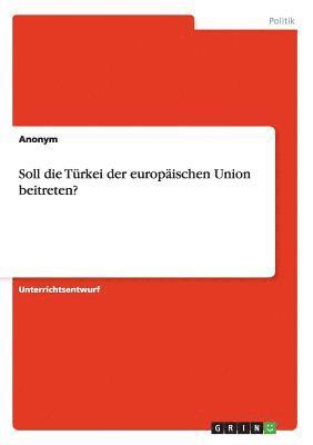 bokomslag Soll die Trkei der europischen Union beitreten?