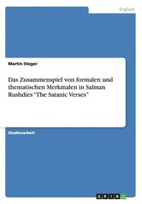bokomslag Das Zusammenspiel von formalen und thematischen Merkmalen in Salman Rushdies &quot;The Satanic Verses&quot;