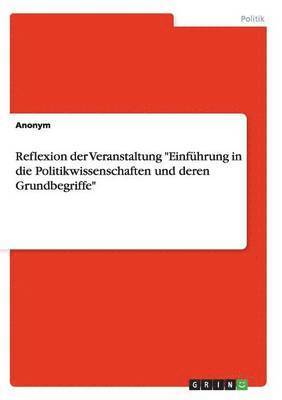 bokomslag Reflexion der Veranstaltung &quot;Einfhrung in die Politikwissenschaften und deren Grundbegriffe&quot;