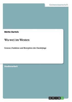 Mette Bartels - Wu-wei im Westen, Häftad