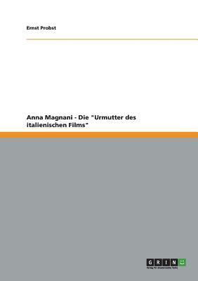 bokomslag Anna Magnani - Die "Urmutter des italienischen Films"